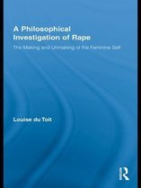 Routledge Research in Gender and Society - A Philosophical Investigation of Rape