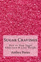 Eating Disorders - Sugar Cravings: How to Stop Sugar Addiction & Lose Weight