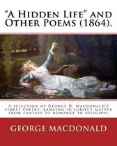 A Hidden Life and Other Poems (1864). by