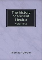 The history of ancient Mexico Volume 2