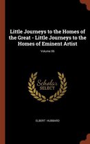 Little Journeys to the Homes of the Great - Little Journeys to the Homes of Eminent Artist; Volume 06