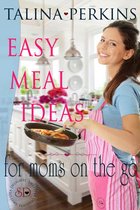 Easy Meal Ideas For Moms On the Go
