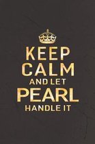 Keep Calm and Let Pearl Handle It