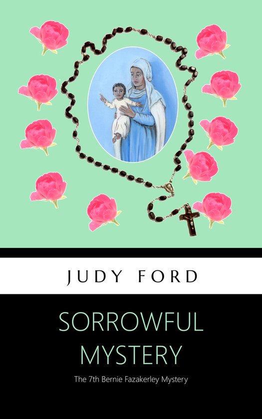 Bernie Fazakerley Mysteries 7 - Sorrowful Mystery - cover
