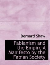 Fabianism and the Empire a Manifesto by the Fabian Society