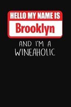 Hello My Name Is Brooklyn and I'm a Wineaholic