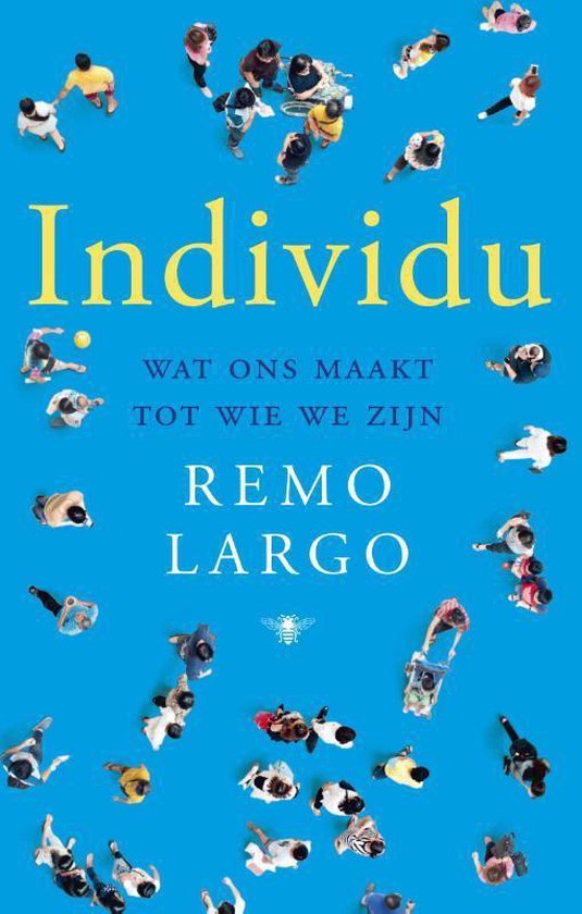Individu. Wat ons maakt tot wie we zijn - Remo Largo | Do-index.org
