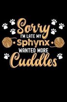 Sorry I'm Late My Sphynx Wanted More Cuddles