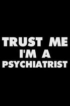 Trust Me I'm a Psychiatrist