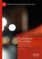 Studies in the Political Economy of Public Policy - Regulating the Rise of China