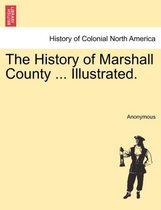 The History of Marshall County ... Illustrated.
