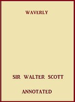 Waverley, Or 'Tis Sixty Years Hence, Complete (Illustrated and Annotated)