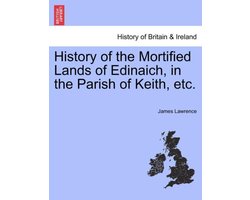 History of the Mortified Lands of Edinaich, in the Parish of Keith, Etc.
