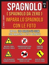 Foreign Language Learning Guides - Spagnolo ( Spagnolo da zero ) Impara lo spagnolo con le foto (Vol 9)