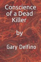 Conscience of a Dead Killer by Gary Delfino