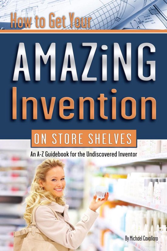 How to Get Your Amazing Invention on Store Shelves - cover