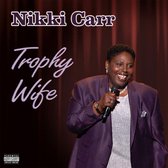 Nikki Carr - Trophy Wife (CD)