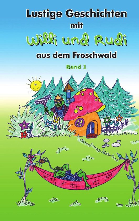 Lustige Geschichten mit Willi und Rudi aus dem Froschwald - cover