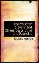 Poems After Slavery and Others Descriptive and Patriotic