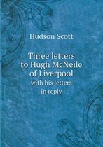 Three letters to Hugh McNeile of Liverpool with his letters in reply