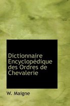 Dictionnaire Encyclopedique Des Ordres de Chevalerie