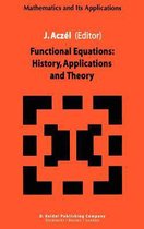 Mathematics and Its Applications- Functional Equations: History, Applications and Theory