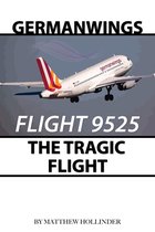 Germanwings Flight 9525: The Tragic Flight