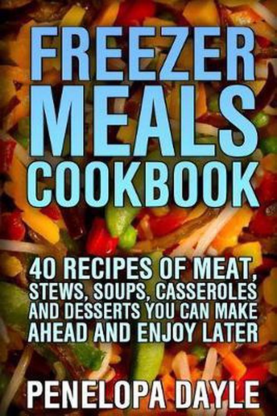 Freezer Meals Cookbook, Penelopa Dayle 9781546686361 Boeken