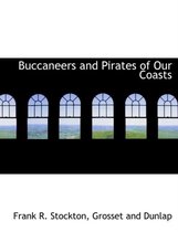 Buccaneers and Pirates of Our Coasts