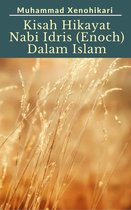 Kisah Hikayat Nabi Idris AS (Enoch) Dalam Islam