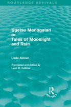 Ugetsu Monogatari Or Tales Of Moonlight And Rain (Routledge Revivals): A Complete English Version Of The Eighteenth-Century Japanese Collection Of Tal