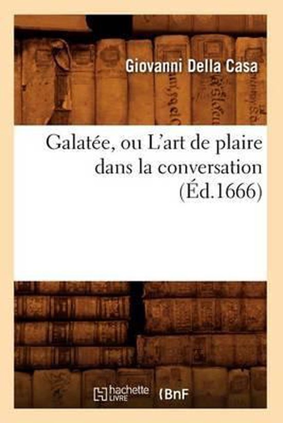 Couverture de livre avec des livres anciens en arrière-plan, titre 'Galatée, ou L'Art de plaire dans la conversation'.