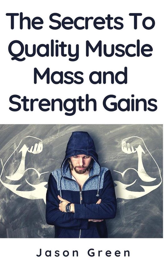 The Secrets to Quality Muscle Mass and Strength Gains - cover