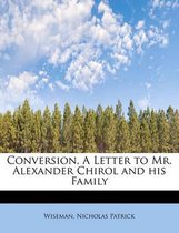 Conversion, a Letter to Mr. Alexander Chirol and His Family