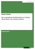 Die romantische Erzählstruktur in Ludwig Tiecks Werk 'Der blonde Eckbert'