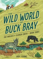 The Wild World of Buck Bray - The Wolves of Slough Creek