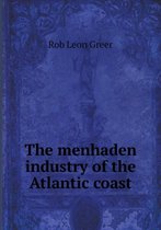 The menhaden industry of the Atlantic coast