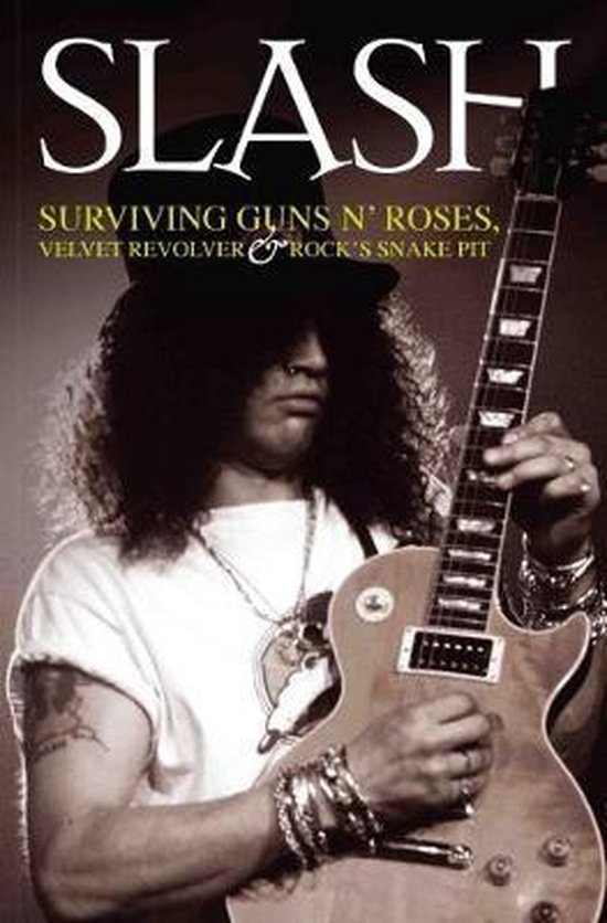 Slash - Surviving Guns N' Roses, Velvet Revolver and Rock's  ... - cover