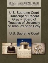 U.S. Supreme Court Transcript of Record Gray V. Board of Trustees of University of Tenn; Ex Parte Gray