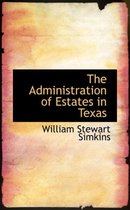 The Administration of Estates in Texas