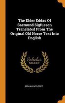 The Elder Eddas of Saemund Sigfusson Translated from the Original Old Norse Text Into English