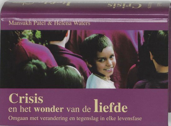 Cover van het boek 'Crisis en het wonder van de liefde' van Helena Waters en Mansukh Patel