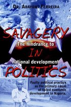 Savagery in Politics: The Hindrance to National Develpment