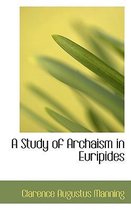 A Study of Archaism in Euripides