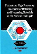 Omslag Plasma and High Frequency Processes for Obtaining and Processing Materials in the Nuclear Fuel Cycle
