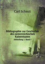Bibliographie zur Geschichte des oesterreichischen Kaiserstaates Abtheilung 1. Band 1