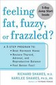 Feeling Fat, Fuzzy or Frazzled