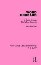 Routledge Library Editions: T. S. Eliot- Word Unheard
