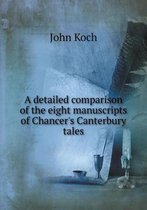 A detailed comparison of the eight manuscripts of Chancer's Canterbury tales