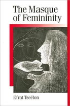 The Masque Of Femininity: The Presentation Of Woman In Everyday Life